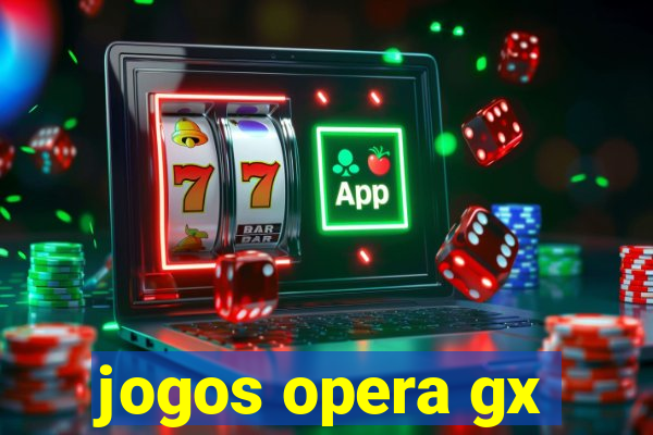 jogos opera gx